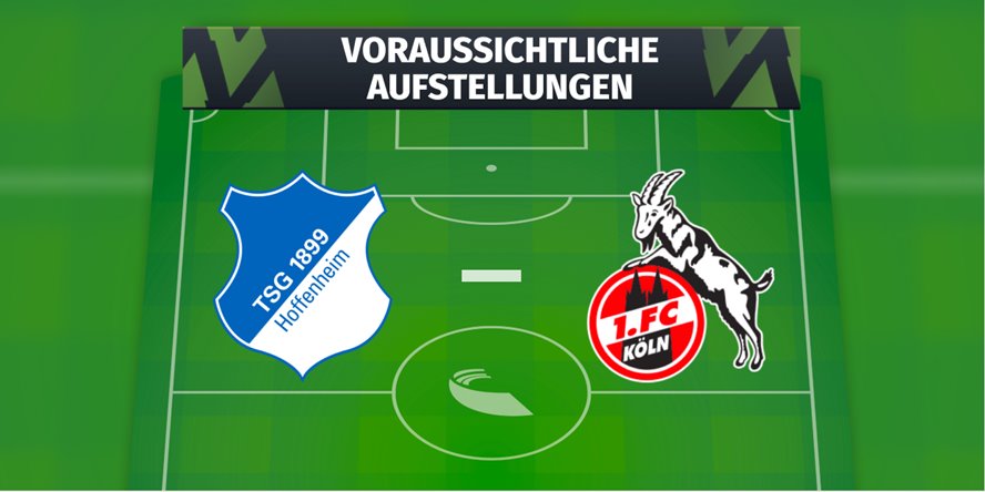 TSG Hoffenheim – 1. FC Köln: Die voraussichtlichen Aufstellungen